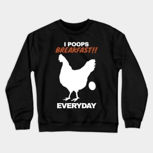 I Poops Breakfast!! Everyday Crewneck Sweatshirt